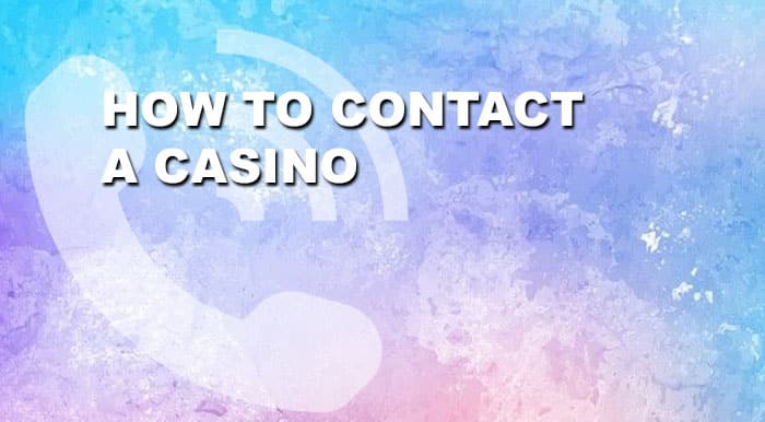 How to Contact a Casino