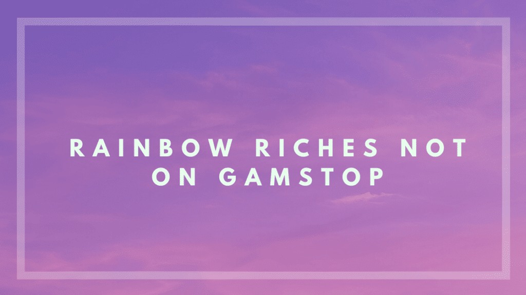 rainbow riches slot not on gamstop